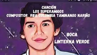 CANCIÓN LOS SUPERAMIGOS COMPOSITOR RENE RODRIGO BURBANO ARTEAGA RBA COLOMBIA TAMINANGO NARIÑO 