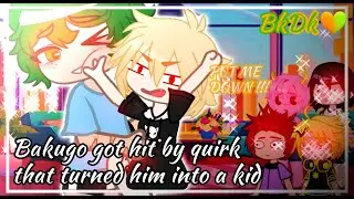 Bakugo got hit by a quirk that turned him into a Kid | BkDk | GachaClub