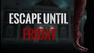 EscapeUntilFriday   Русский релизный трейлер