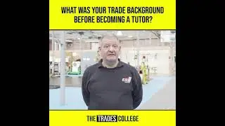 The Trades College - Getting To Know Our Tutors Trade Background