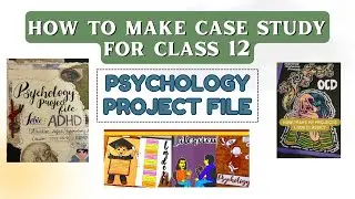 How to make case study in class 12 psychology I Psychology case study PROJECT FILE