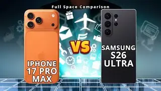 Samsung Galaxy S26 Ultra vs iPhone 17 Pro Max