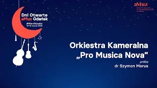Dni Otwarte aMuz 2023 / Pr&oacute;ba Orkiestry Kameralnej 