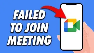 How To Fix Google Meet App failed To Join Meeting 2024