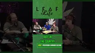 Preserving Cannabis Culture - Leaf Life 307 - #cannabiscommunity #plants #seattle #podcast