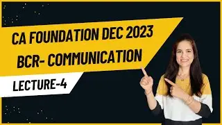 Lecture 4- Communication | CA Foundation BCR Dec 2023