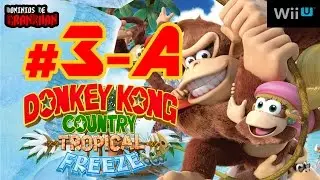 [ DKC TROPICAL FREEZE ] # 3-A | Wii U | Exit + KONG/Puzzle - 100% Walkthrough
