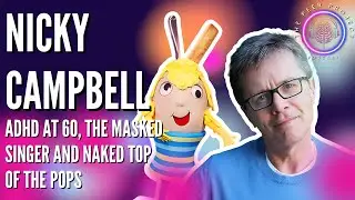 Nicky Campbell | ADHD at 60 | The Masked Singer and Naked Top of the Pops