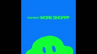 Tom Bioly - Work Shoppp