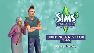 The Sims 3 Generations Soundtrack - Building a nest for eggs - Steve Jablonsky