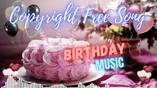 Happy birthday songs 🎂 Copyright Free Song 🎶 Free download 🍰@NoCopyrightSounds