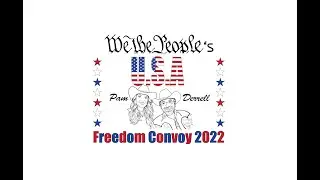 USA Freedom Convoy 2022 - The People's Convoy Day 7 -  Derrell & Pam
