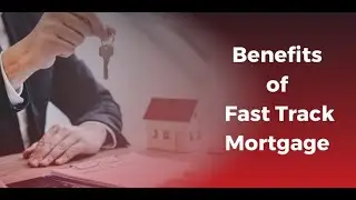 Benefits of Fast Track Mortgage