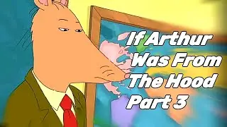 If Arthur Was from the Hood | Arthur Voiceover Skit Part 3 (Reupload)