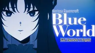 Blue World - Nerissa Ravencroft | Sub. Español + English