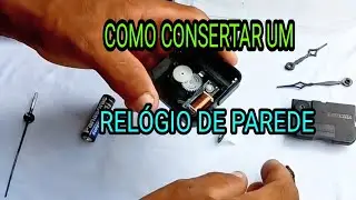 CONSERTANDO E MONTANDO UM RELÓGIO DE PAREDE
