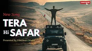 🎵 Tera Hi Safar &ndash; Emotional Love Journey | Romantic Song | VibeHeart Studio