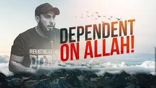 Dependent on Allah! | Heart Touching Reminder | Abu Saad