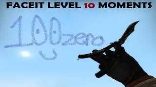 FACEIT LEVEL 10 MOMENTS | 100zero