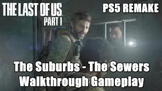 The Suburbs - The Sewers l The Last Of Us Part 1 PS5 Remake