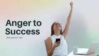 Use Your Anger to Fuel Your Success
