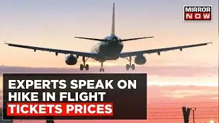 Domestic Airline Tickets Reach Skyrocketing Prices, Experts Weigh In | Latest News