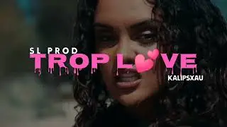 Kalipsxau - trop love  ft S L   P R O D 