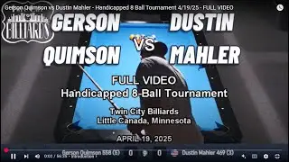 Gerson Quimson vs Dustin Mahler - Handicapped 8 Ball Tournament 4/19/25 - FULL VIDEO
