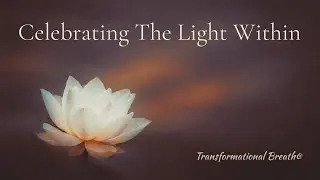 What Are We Celebrating? A Guided Breathing Meditation | Transformational Breath&reg;