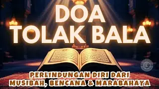 🔴 Doa Tolak Bala | Perlindungan dari Musibah, Bencana, dan Marabahaya | Surat Yasin & Ayat Kursi
