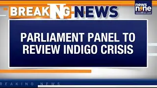 LIVE: IndiGo Operational Crisis: DGCA & Civil Aviation Ministry to Face Parliamentary Panel | News9