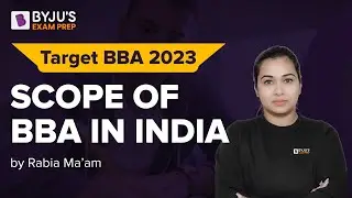 Scope of BBA in India | BBA Entrance Exam 2023 Preparation | Rabia Zarah | BYJU&rsquo;S Exam Prep