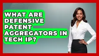 What Are Defensive Patent Aggregators In Tech IP? - AI and Technology Law