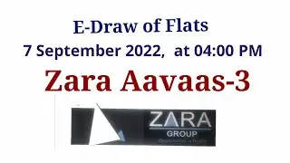 E-Draw of Flats, ZARA AAVAAS-3, ZARA GROUP  |  7 September 2022,  at 04:00 PM