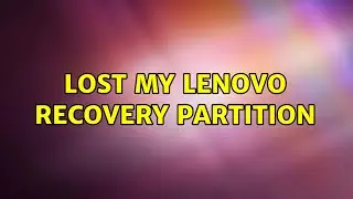 Lost my Lenovo Recovery partition