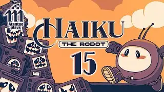 Let's Play Haiku the Robot - 15