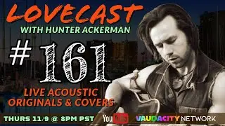 LoveCast #161 |  Originals & Covers w/ Hunter Ackerman