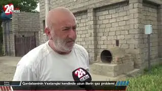 Uzun illərdir Qazsız qalan Vaxtanqisi kəndinin sakinləri 