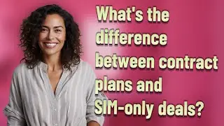 What's the difference between contract plans and SIM-only deals?