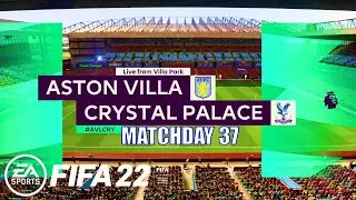 FIFA 22  - Aston Villa vs Crystal Palace Premier League 2021/22 Matchday 37 | Next-Gen Gameplay