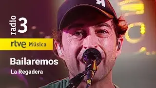 La Regadera - &ldquo;Bailaremos&rdquo; | Conciertos de Radio 3 (2023)