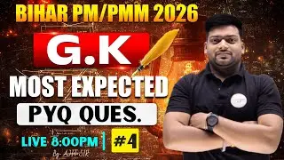 Bihar PM/PMM 2026 GK Live | Most Expected PYQ Questions | Exam Mein Aane Wale Important GK | #4