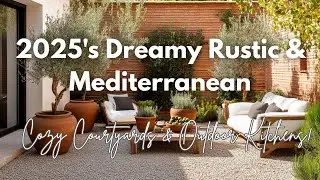 2025's Dreamy Rustic & Mediterranean Gardens 🌿