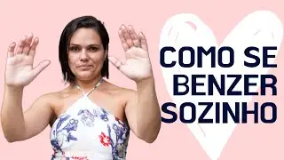 Como se benzer sozinho - Benzimento - Daniela Souza