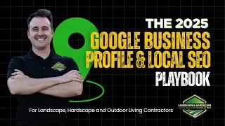 The 2025 Google Business Profile & Local SEO Playbook for Landscape & Outdoor Living Contractors