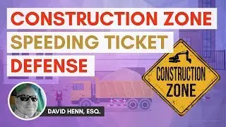 Get a Speeding Ticket In a Construction Zone? Here's Your Defense!