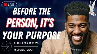 Live With Purpose Before You Find A Partner | Michael Todd