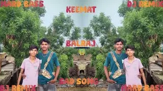 KEEMAT ITS, BALRAJ SAD SONG REMIX FT, MIX BY DJ AS PRODUCTION FULL HARD BASS (SJ PRODUCTION)