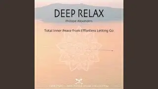 Deep Relax: Total Inner Peace from Effortless Letting Go