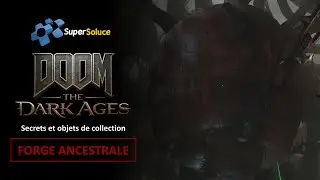 DOOM : The Dark Ages - Secrets de la mission 9 : Forge Ancestrale